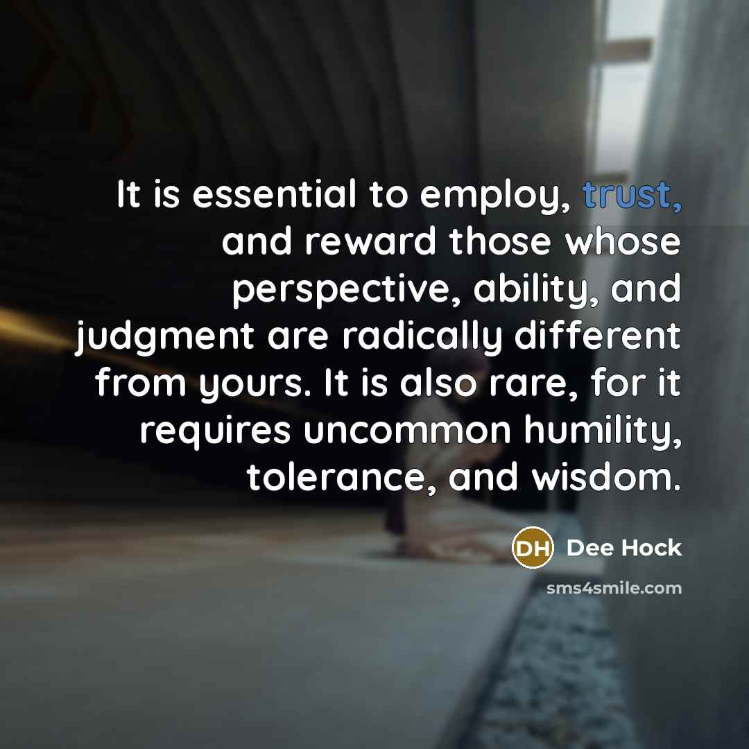 “It is essential to employ, trust, and reward those whose…” quote by Dee Hock