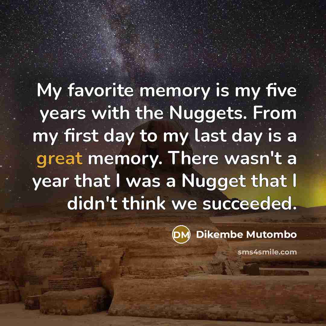 “My favorite memory is my five years with the Nuggets.…” quote by Dikembe Mutombo