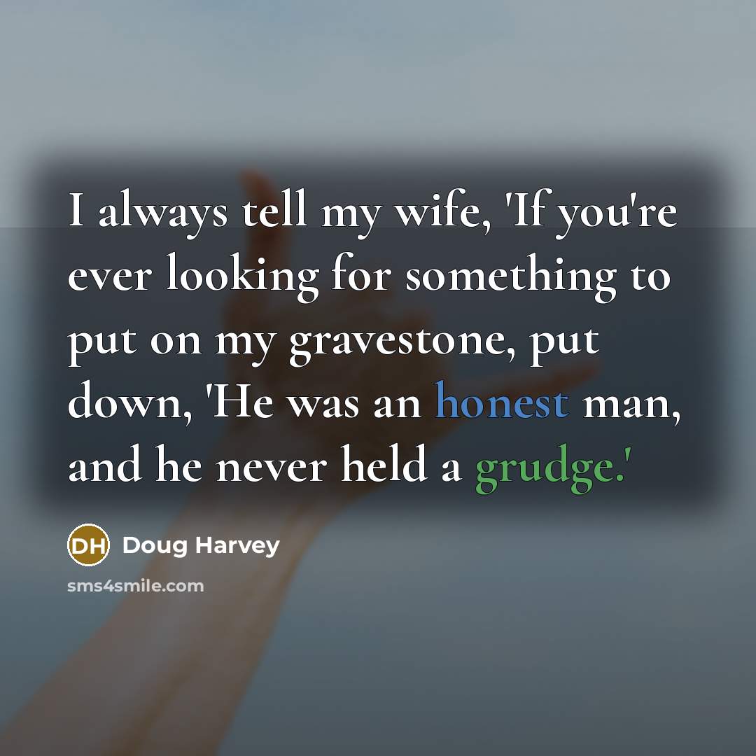 “I always tell my wife, 'If you're ever looking for…” quote by Doug Harvey