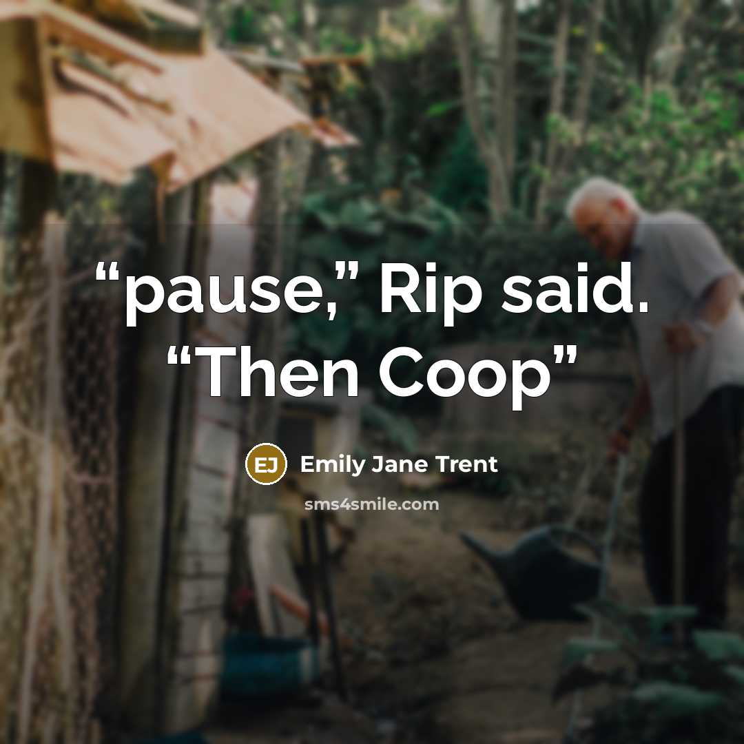 “pause,” Rip said. “Then Coop” quote by Emily Jane Trent