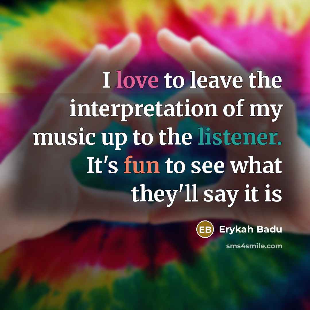 “I love to leave the interpretation of my music up…” quote by Erykah Badu