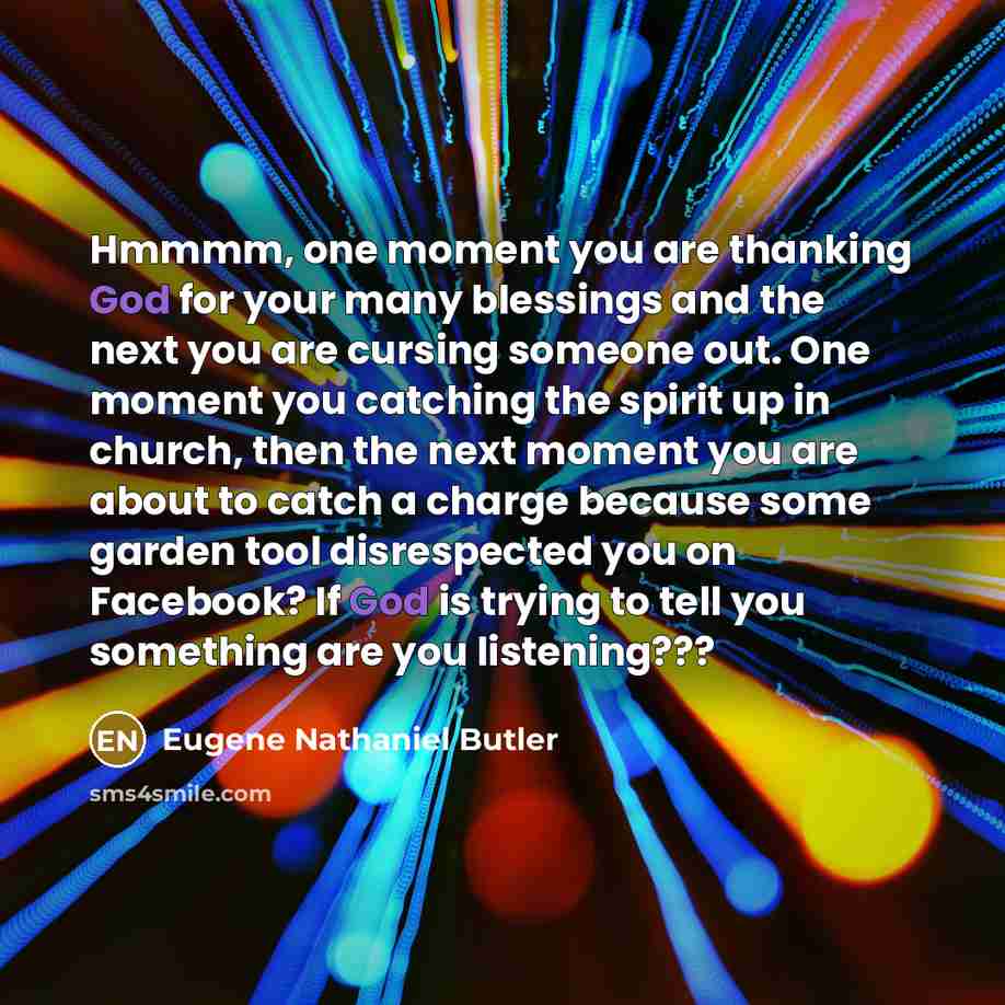 “Hmmmm, one moment you are thanking God for your many…” quote by Eugene Nathaniel Butler