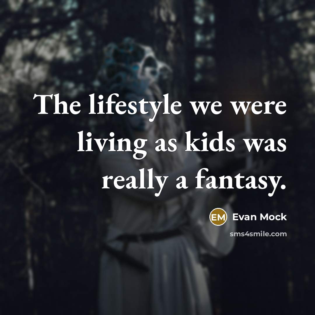“The lifestyle we were living as kids was really a…” quote by Evan Mock
