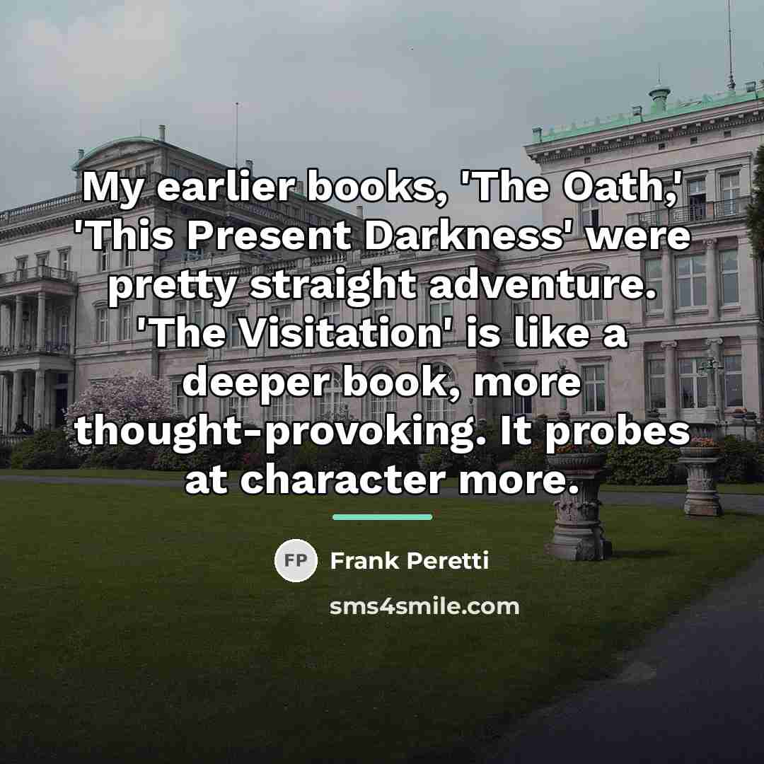 “My earlier books, 'The Oath,' 'This Present Darkness' were pretty…” quote by Frank Peretti