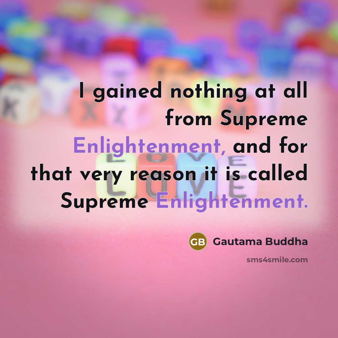 “I gained nothing at all from Supreme Enlightenment, and for…” quote by Gautama Buddha