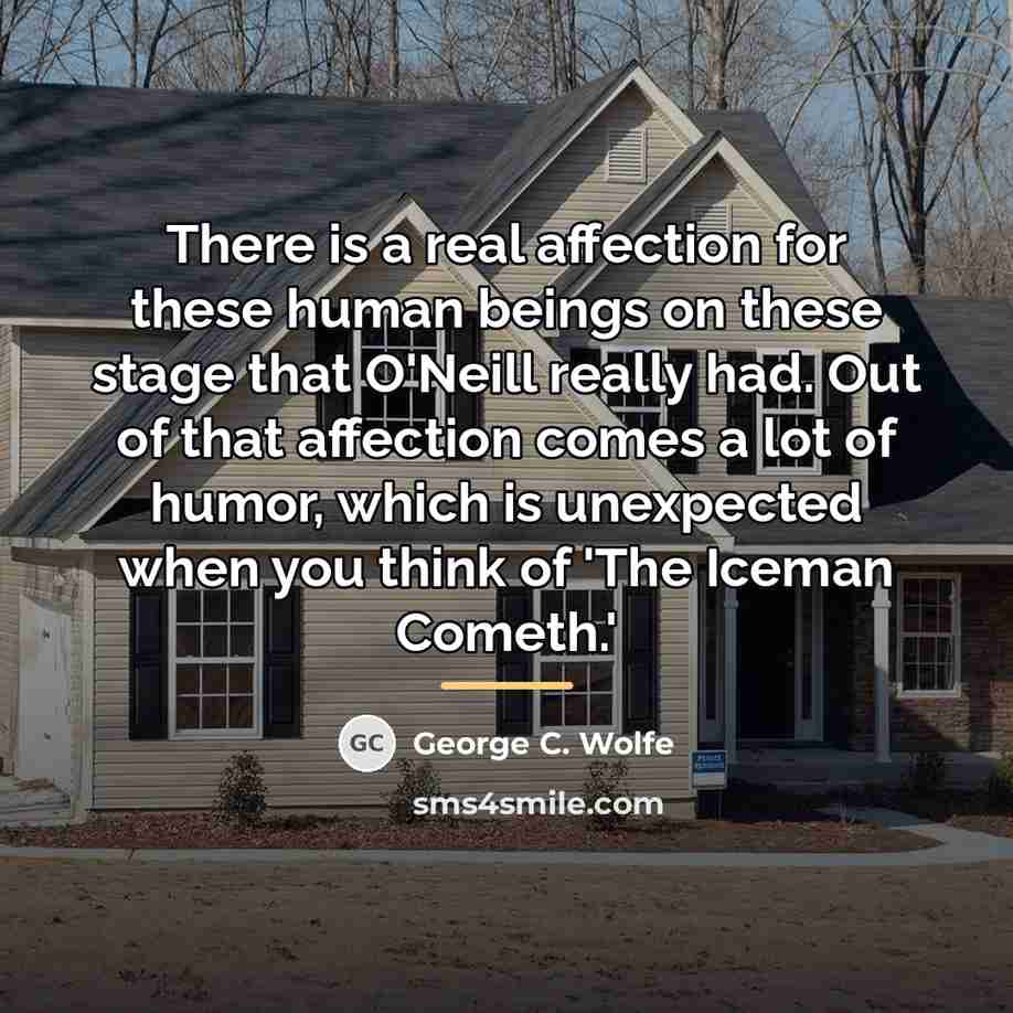 “There is a real affection for these human beings on…” quote by George C. Wolfe