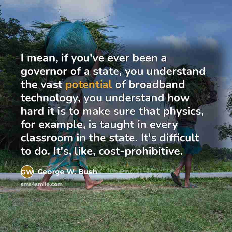 “I mean, if you've ever been a governor of a…” quote by George W. Bush