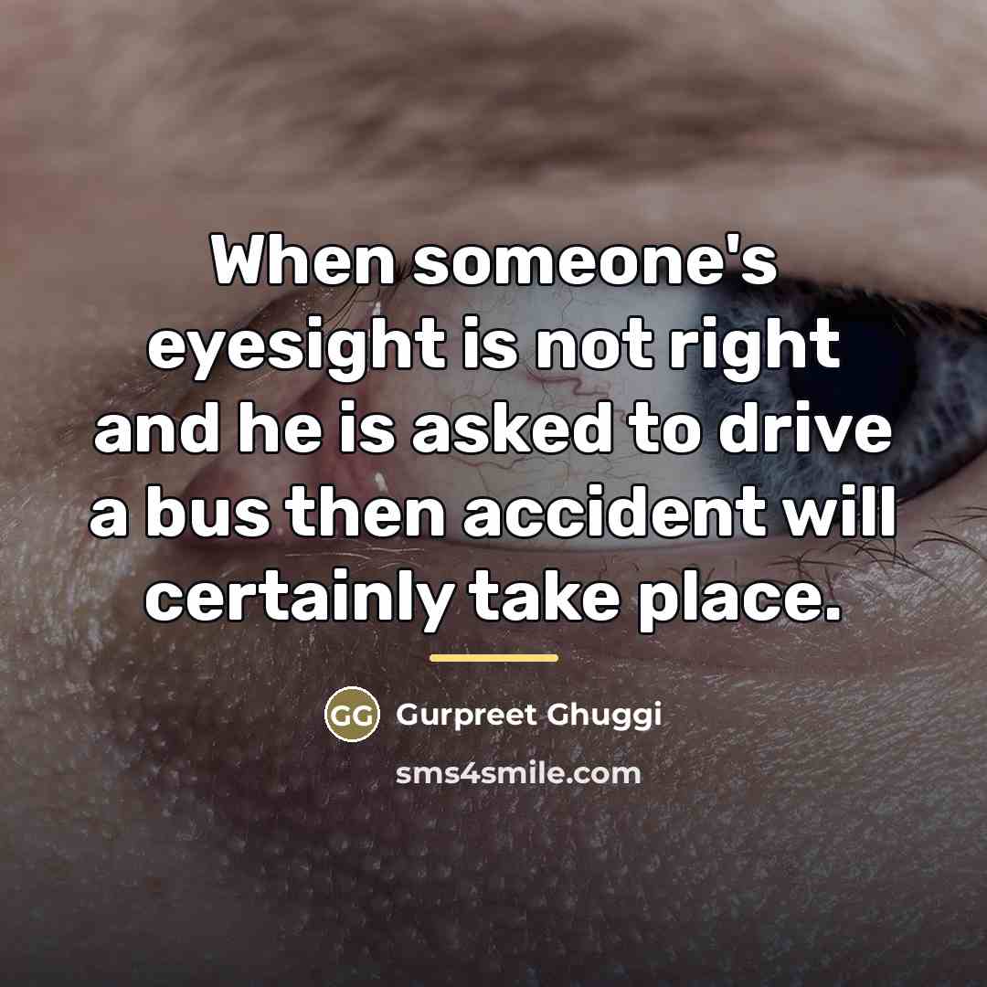 “When someone's eyesight is not right and he is asked…” quote by Gurpreet Ghuggi