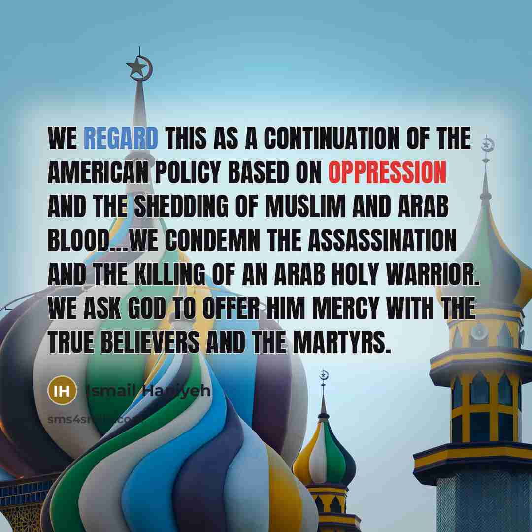 “We regard this as a continuation of the American policy…” quote by Ismail Haniyeh