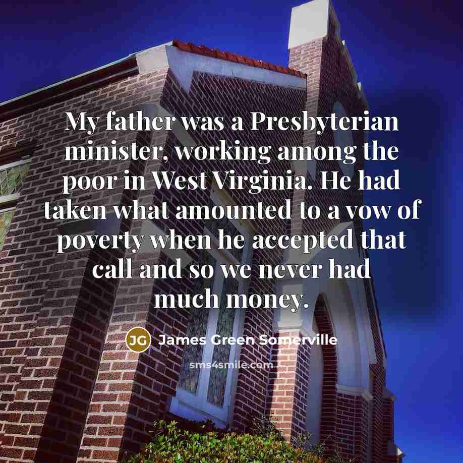“My father was a Presbyterian minister, working among the poor…” quote by James Green Somerville
