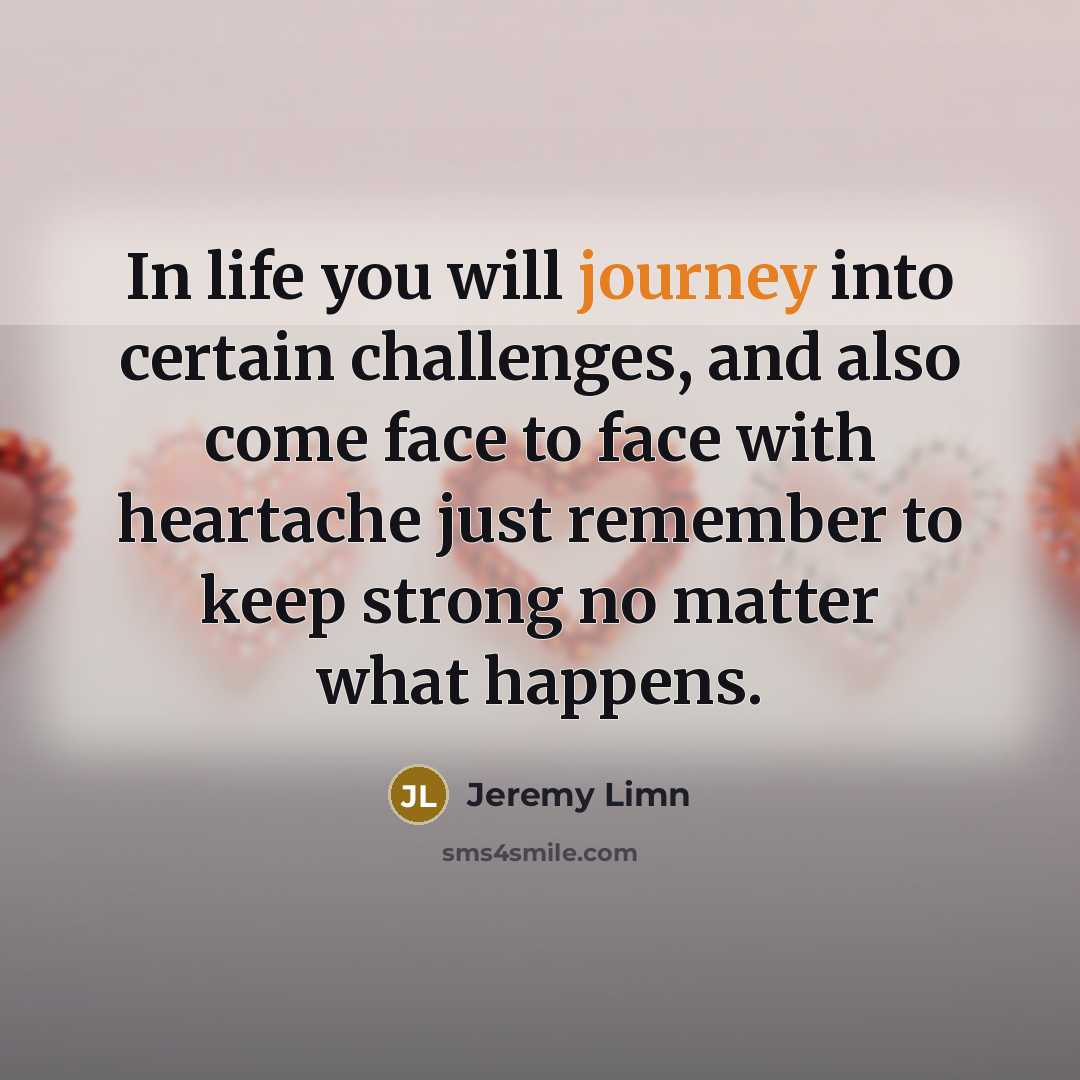 “In life you will journey into certain challenges, and also…” quote by Jeremy Limn