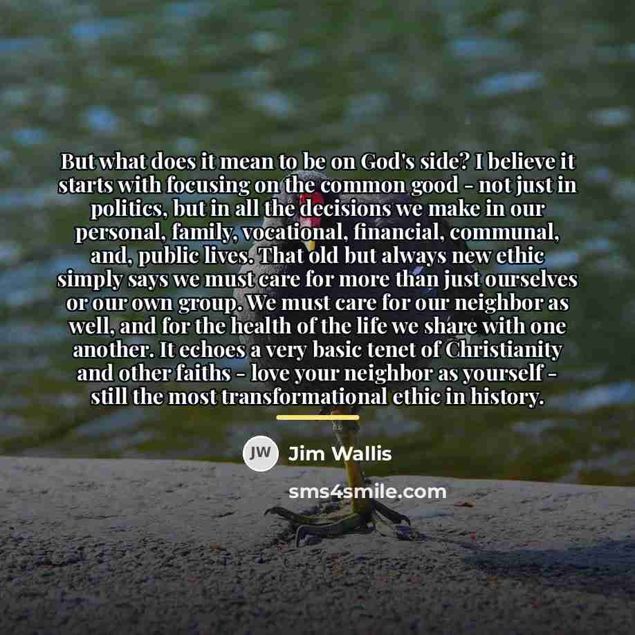 “But what does it mean to be on God's side?…” quote by Jim Wallis