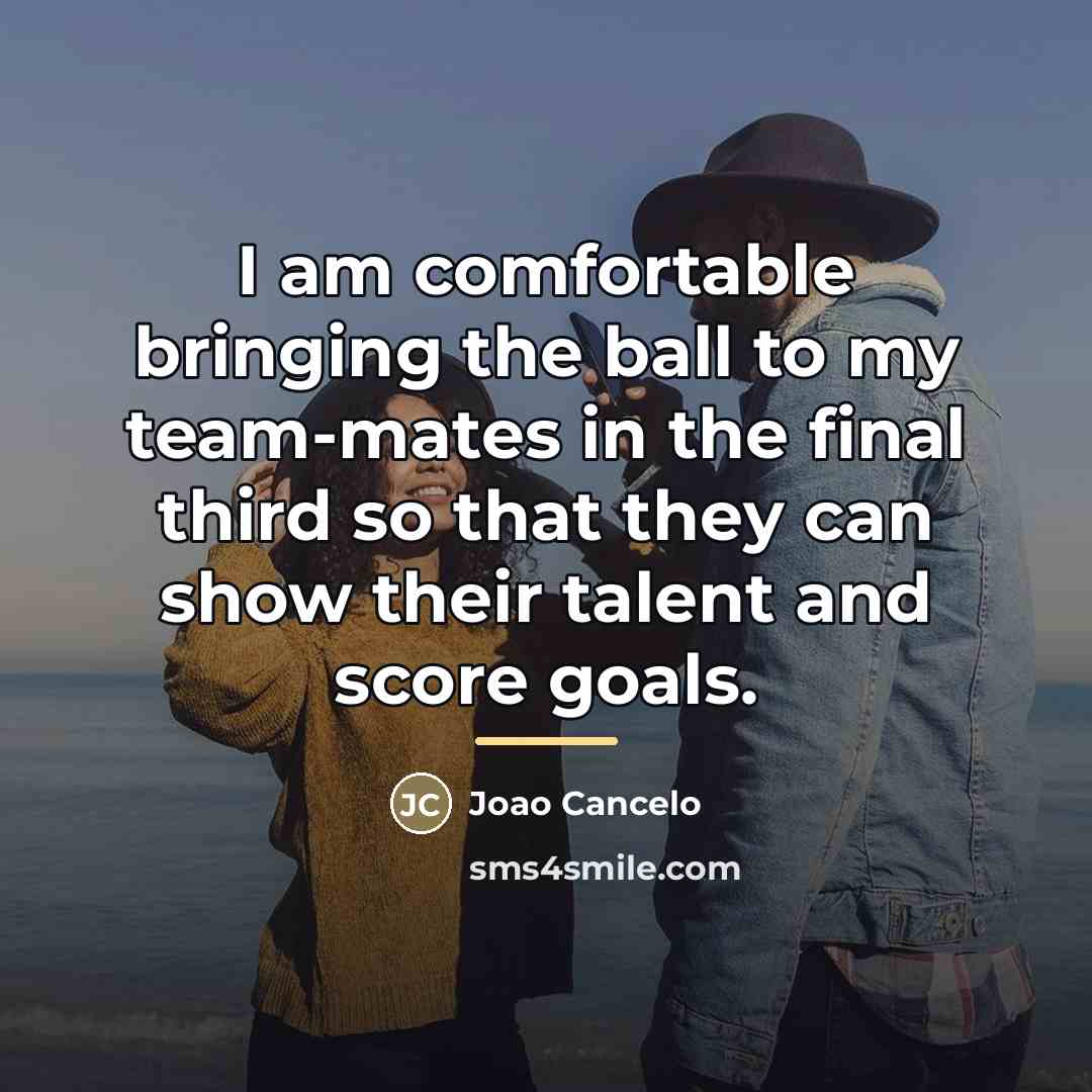 “I am comfortable bringing the ball to my team-mates in…” quote by Joao Cancelo
