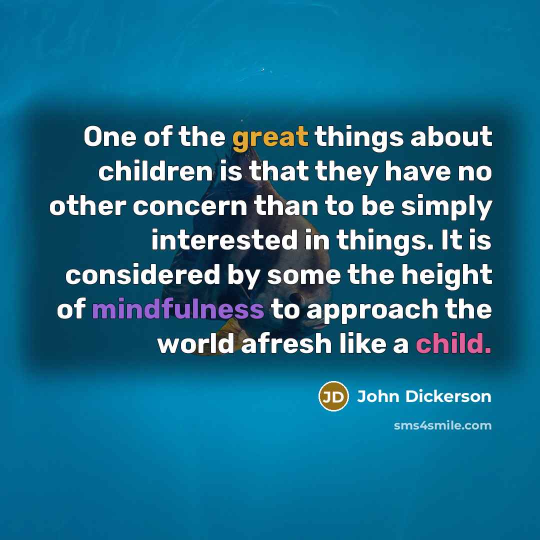 “One of the great things about children is that they…” quote by John Dickerson