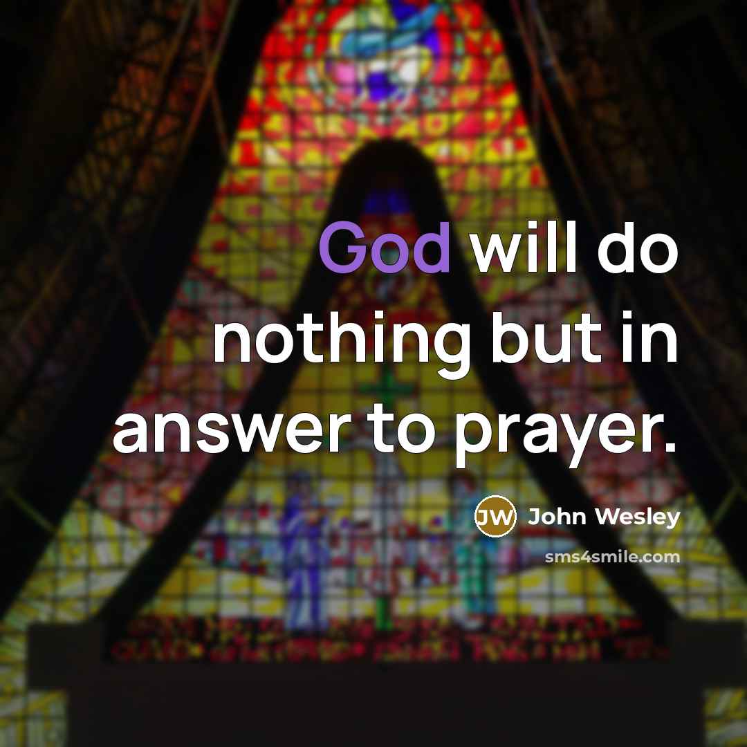 “God will do nothing but in answer to prayer.…” quote by John Wesley