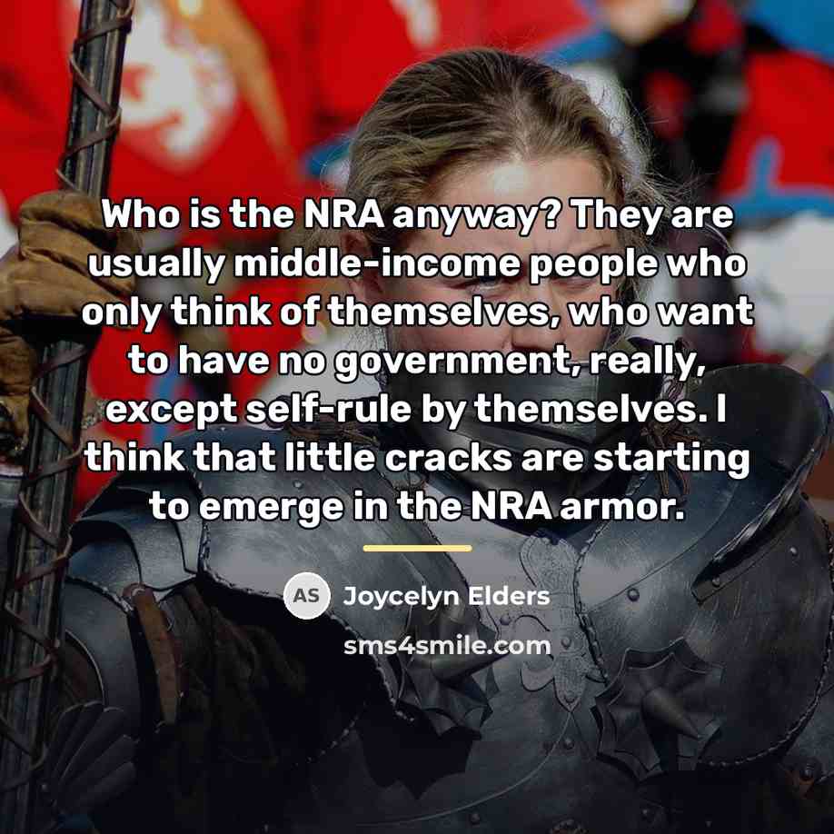 “Who is the NRA anyway? They are usually middle-income people…” quote by Joycelyn Elders