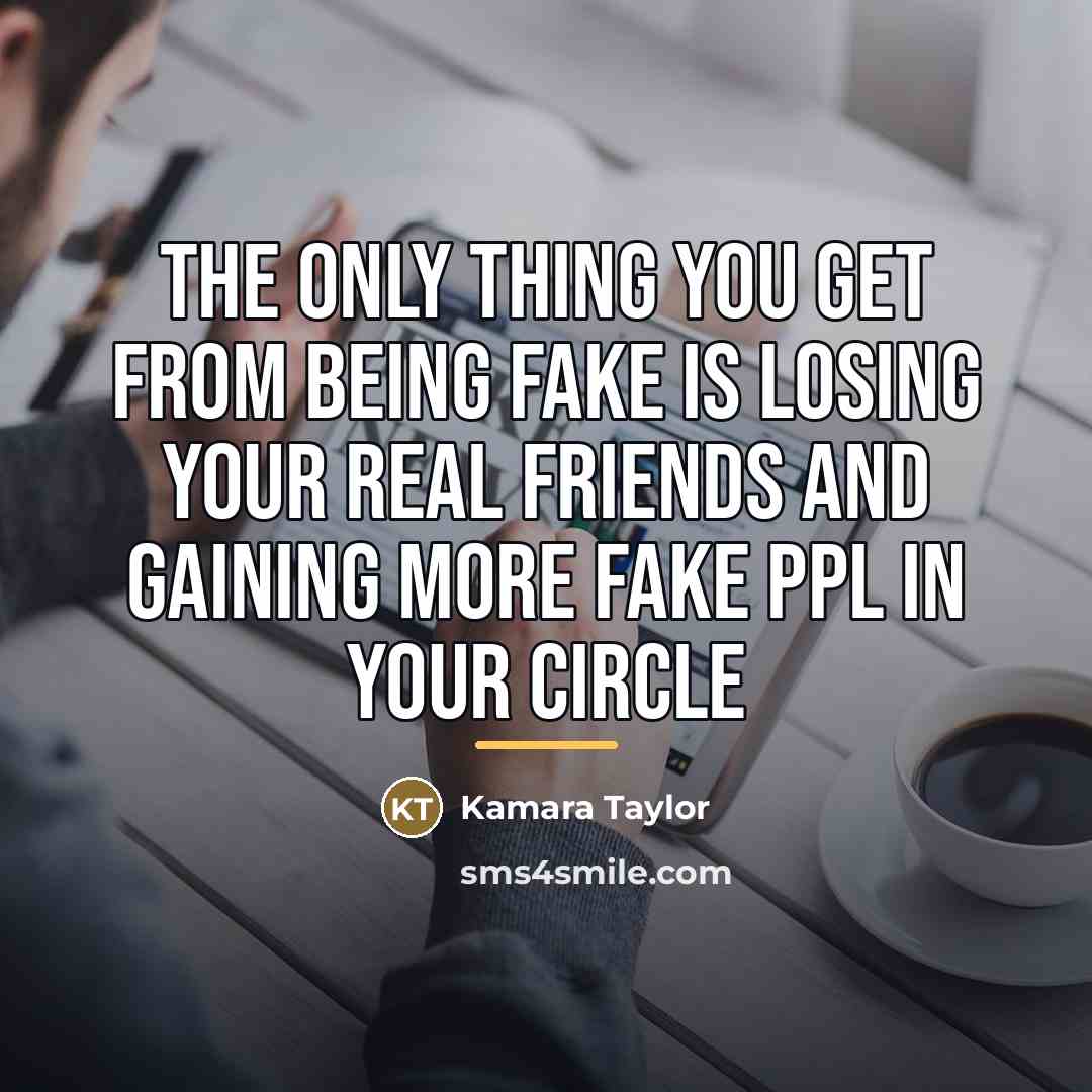 “The only thing you get from being FAKE is losing…” quote by Kamara Taylor