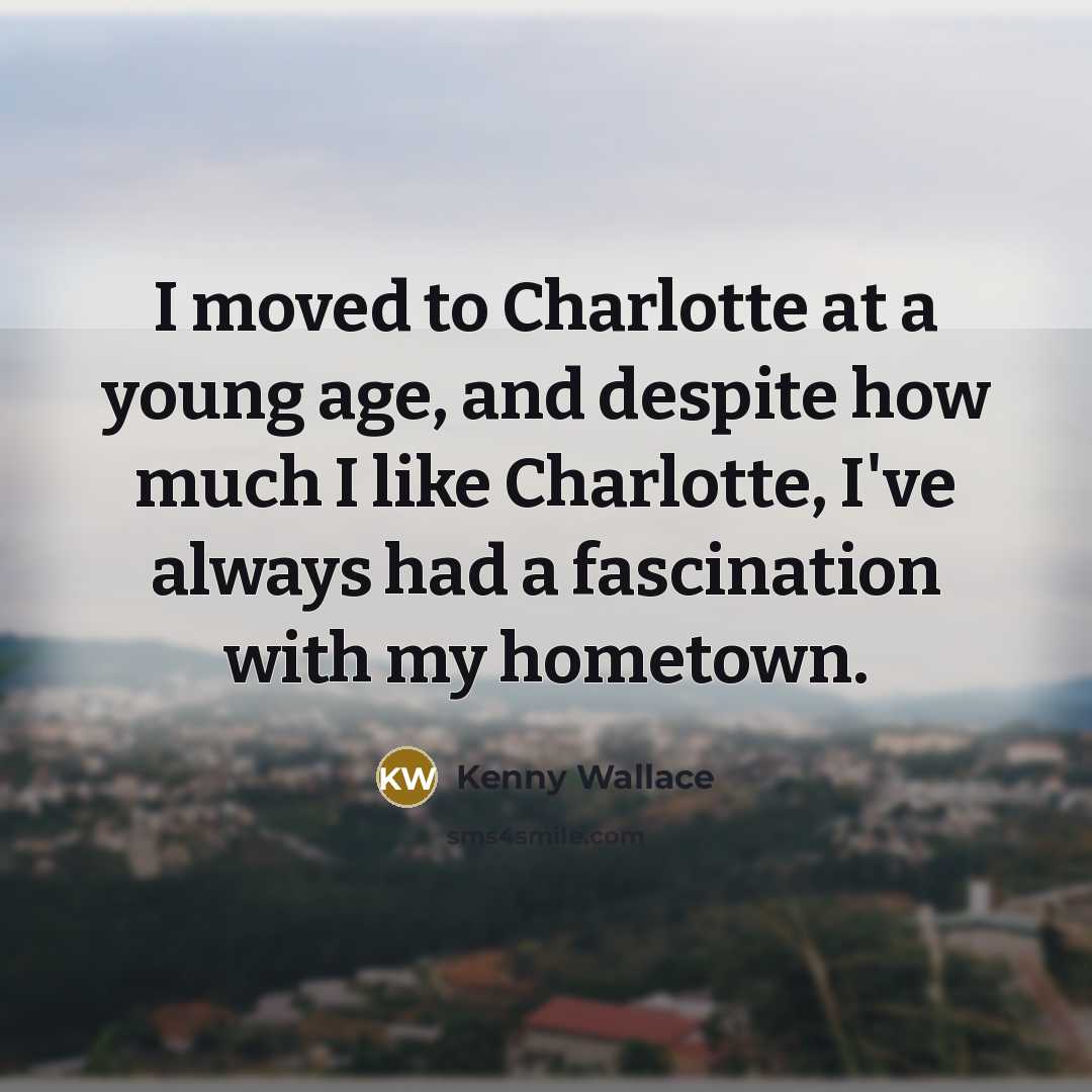 “I moved to Charlotte at a young age, and despite…” quote by Kenny Wallace