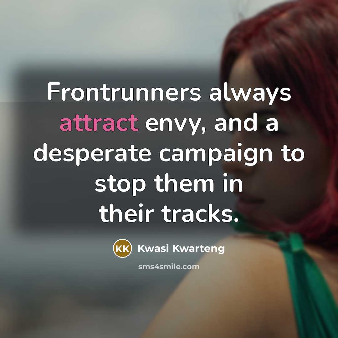 “Frontrunners always attract envy, and a desperate campaign to stop…” quote by Kwasi Kwarteng