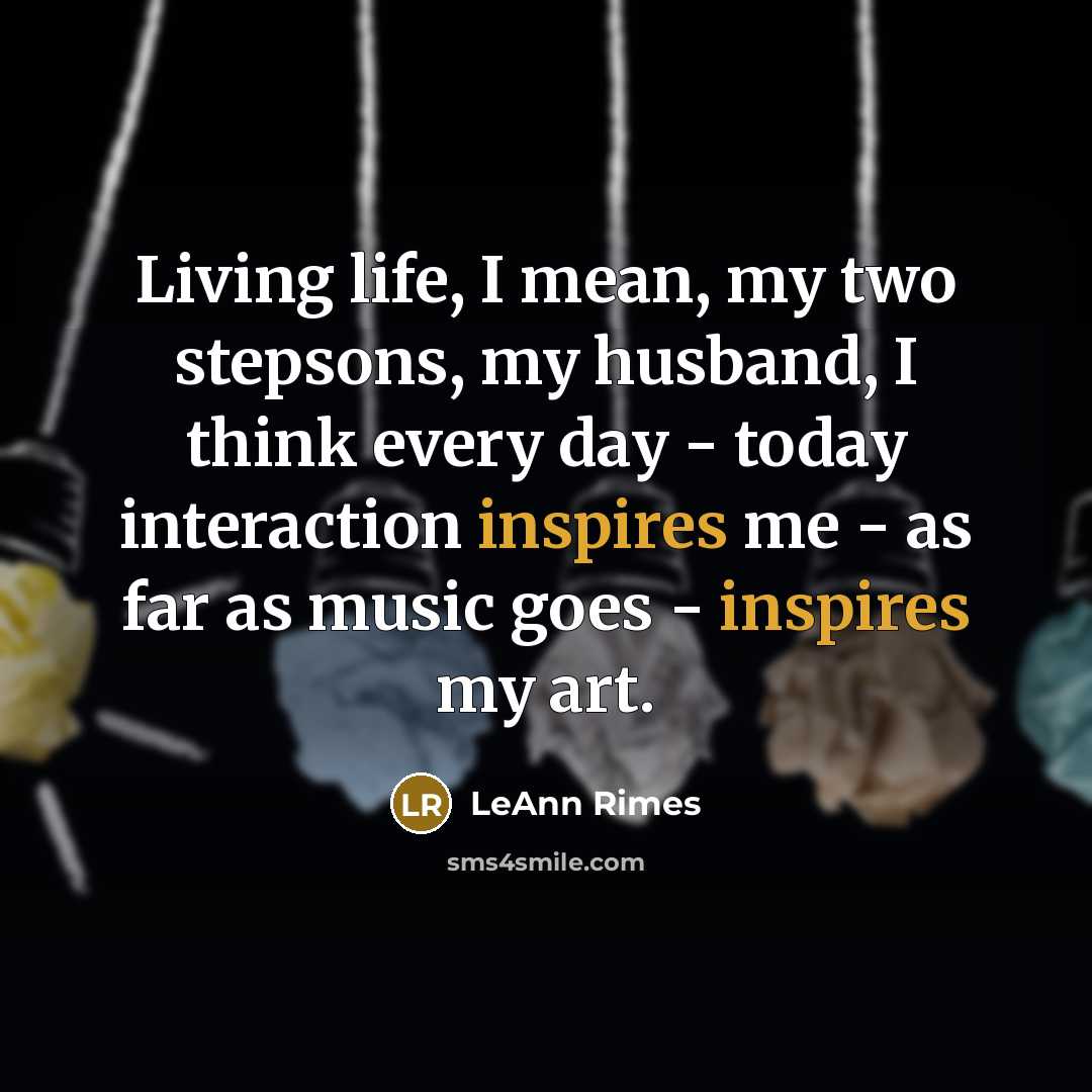 “Living life, I mean, my two stepsons, my husband, I…” quote by LeAnn Rimes