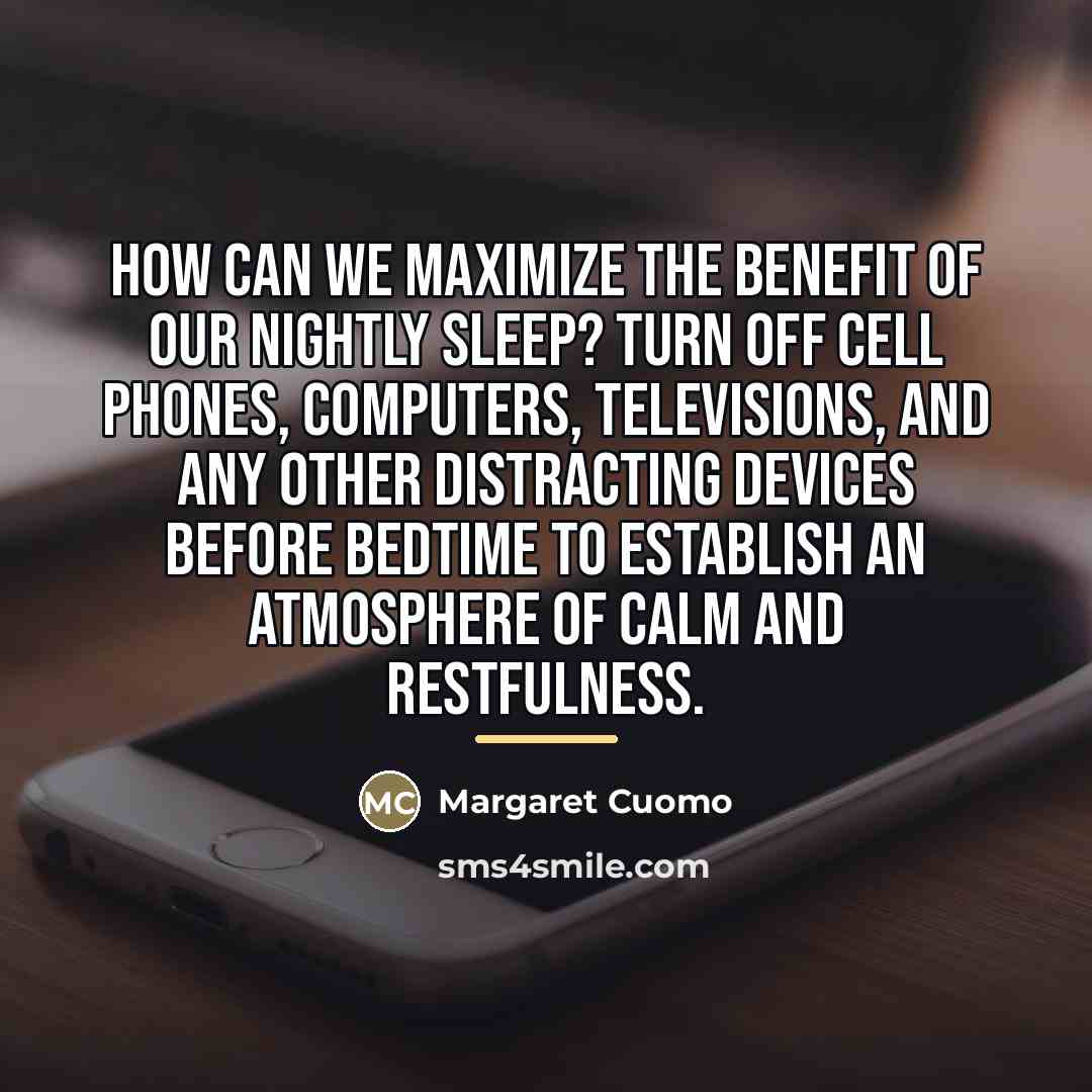“How can we maximize the benefit of our nightly sleep?…” quote by Margaret Cuomo