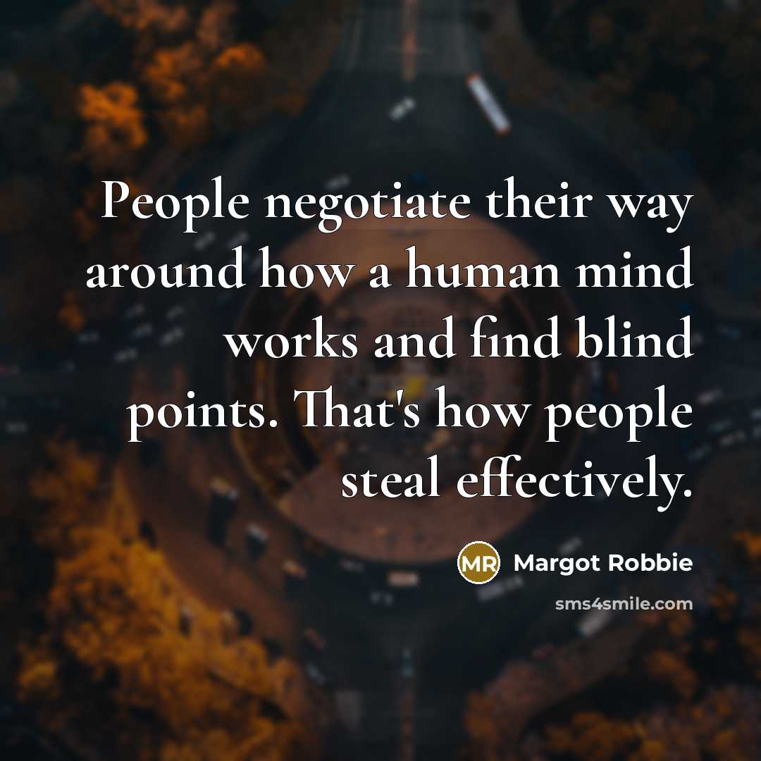 “People negotiate their way around how a human mind works…” quote by Margot Robbie