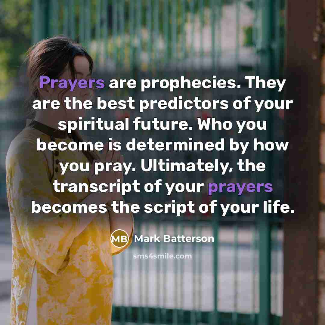 “Prayers are prophecies. They are the best predictors of your…” quote by Mark Batterson
