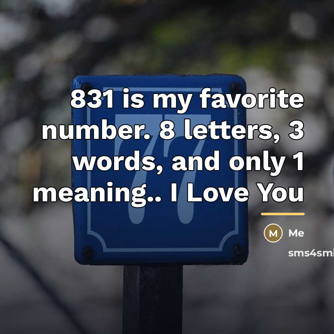 “831 is my favorite number. 8 letters, 3 words, and…” quote by Me