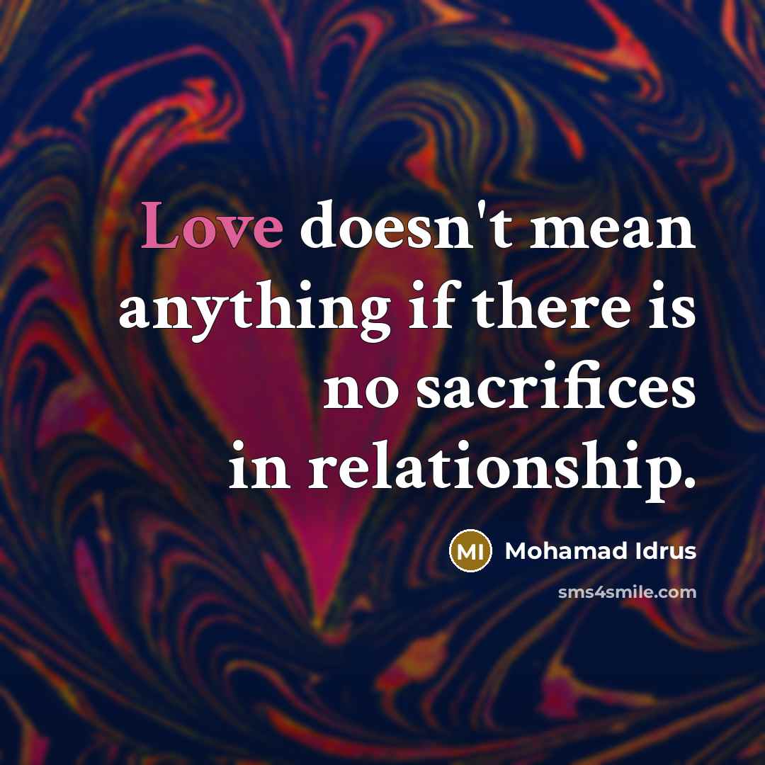 “Love doesn't mean anything if there is no sacrifices in…” quote by Mohamad Idrus