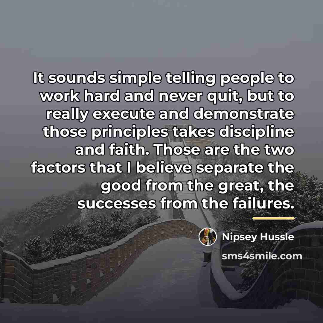 “It sounds simple telling people to work hard and never…” quote by Nipsey Hussle