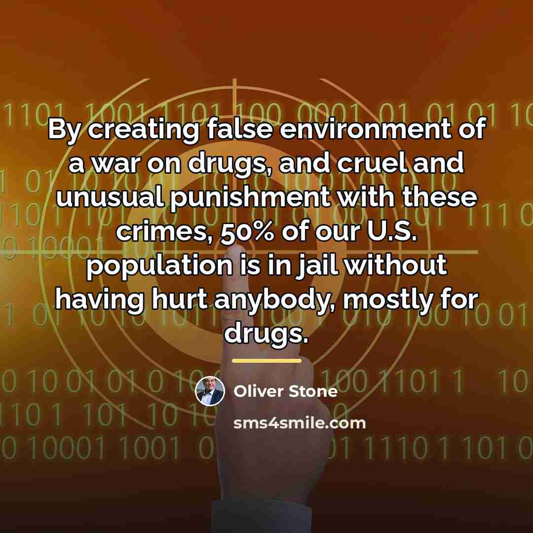 “By creating false environment of a war on drugs, and…” quote by Oliver Stone