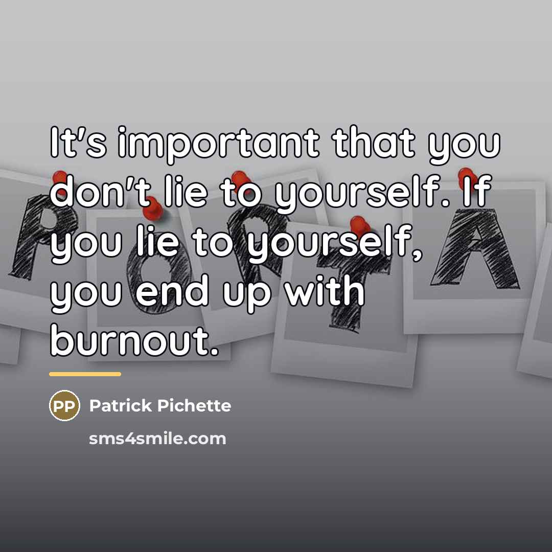 “It's important that you don't lie to yourself. If you…” quote by Patrick Pichette