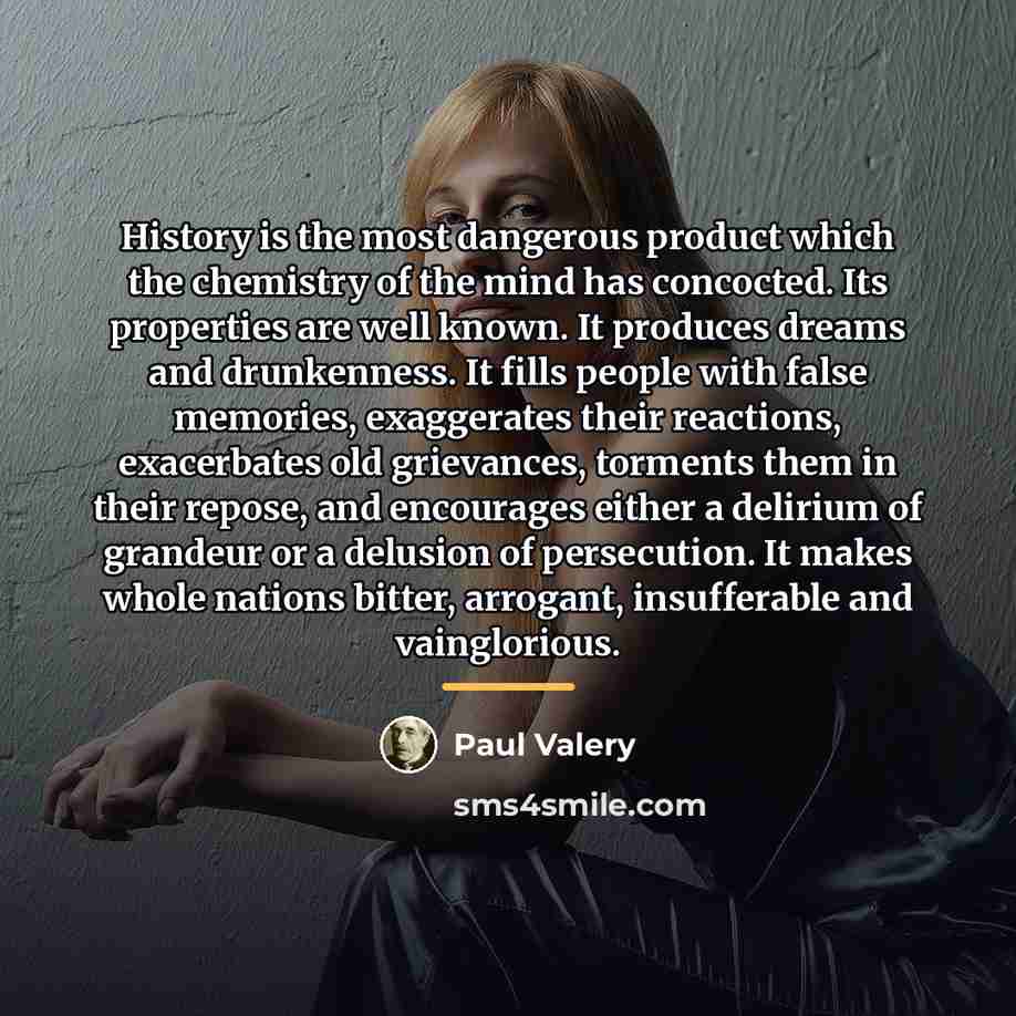 “History is the most dangerous product which the chemistry of…” quote by Paul Valery
