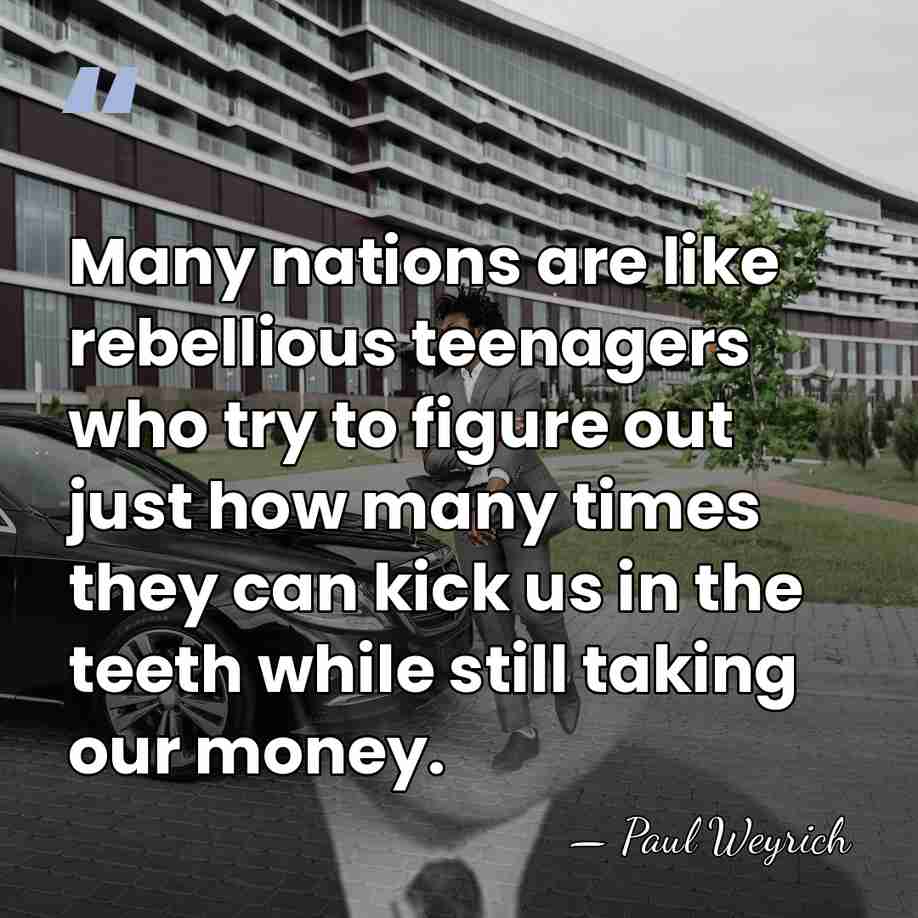 Many nations are like rebellious teenagers who try to figure out just&hellip; - Paul Weyrich