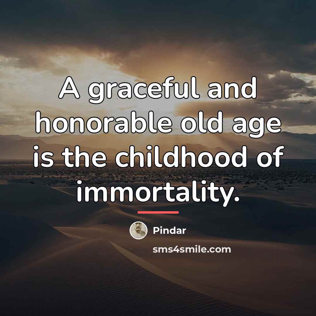 “A graceful and honorable old age is the childhood of…” quote by Pindar
