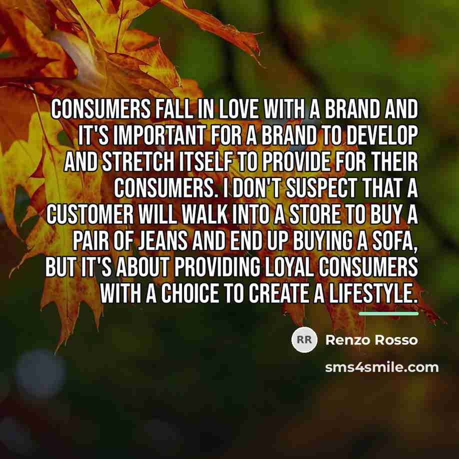 “Consumers fall in love with a brand and it's important…” quote by Renzo Rosso
