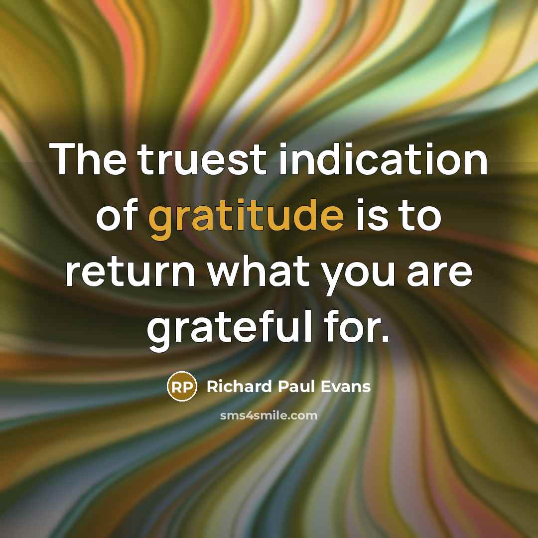 “The truest indication of gratitude is to return what you…” quote by Richard Paul Evans