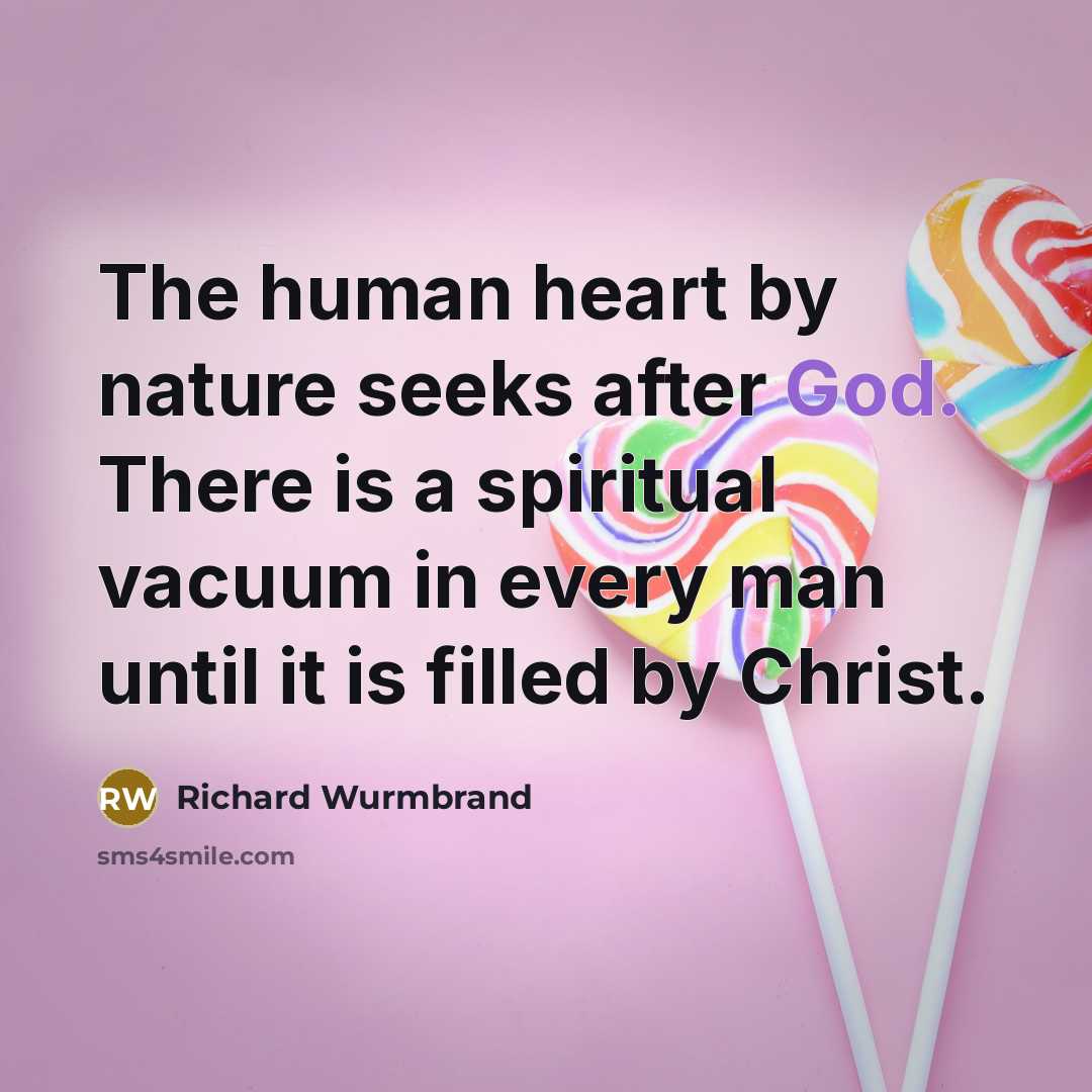 “The human heart by nature seeks after God. There is…” quote by Richard Wurmbrand