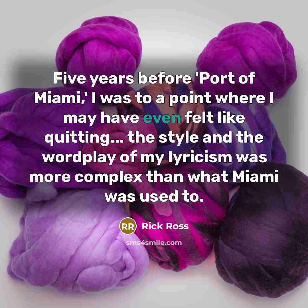 “Five years before 'Port of Miami,' I was to a…” quote by Rick Ross