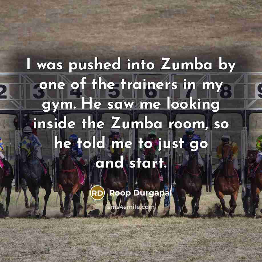 “I was pushed into Zumba by one of the trainers…” quote by Roop Durgapal