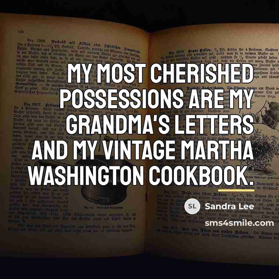 “My most cherished possessions are my grandma's letters and my…” quote by Sandra Lee