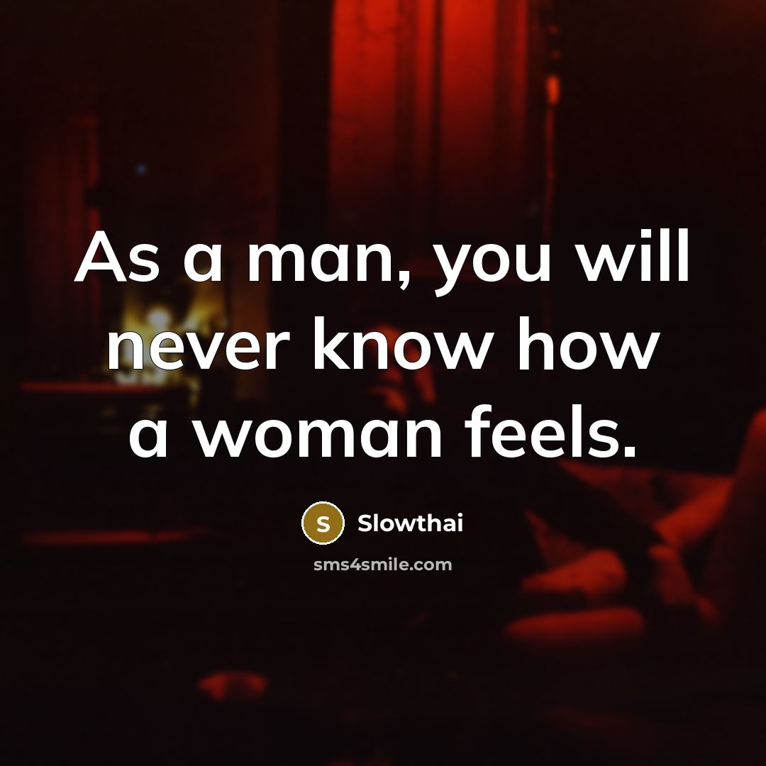 “As a man, you will never know how a woman feels.” quote by Slowthai