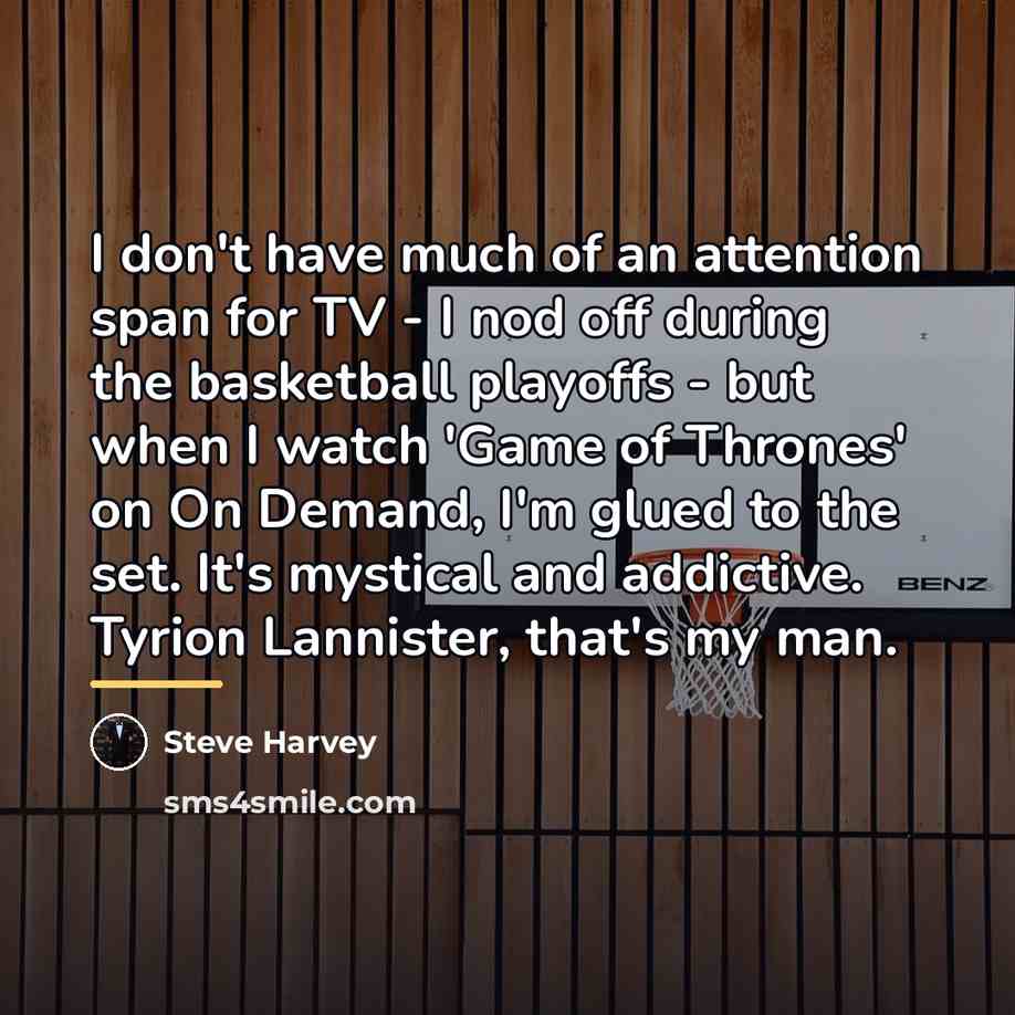 “I don't have much of an attention span for TV…” quote by Steve Harvey