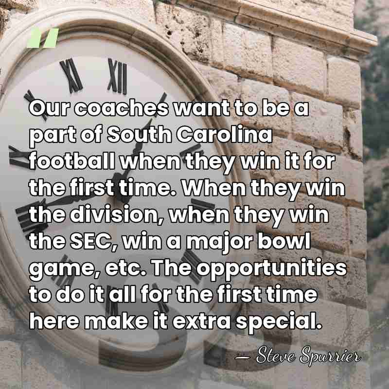 Our coaches want to be a part of South Carolina football when&hellip; - Steve Spurrier