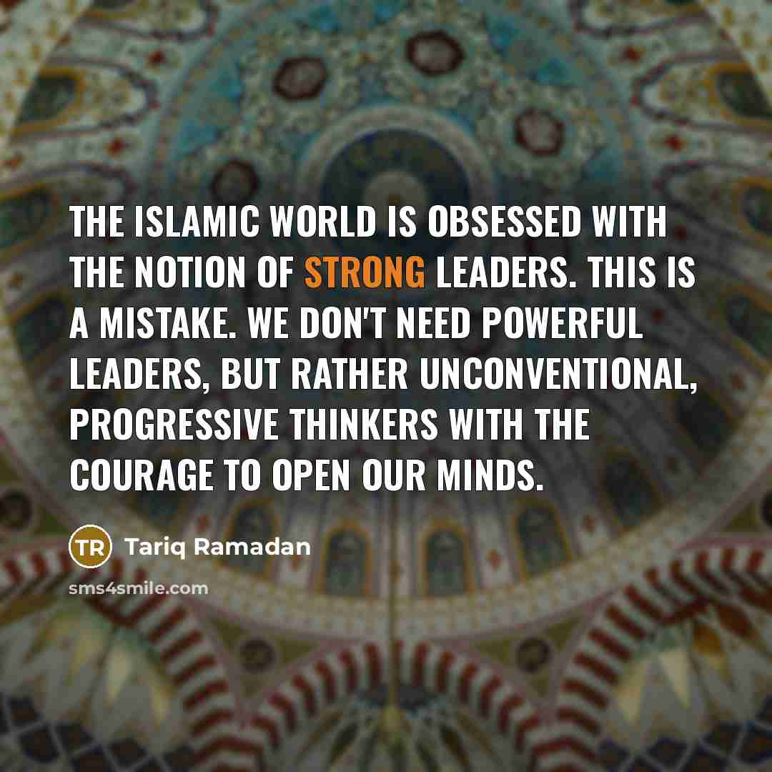 “The Islamic world is obsessed with the notion of strong…” quote by Tariq Ramadan