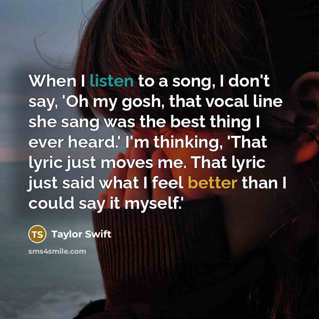 “When I listen to a song, I don't say, 'Oh…” quote by Taylor Swift