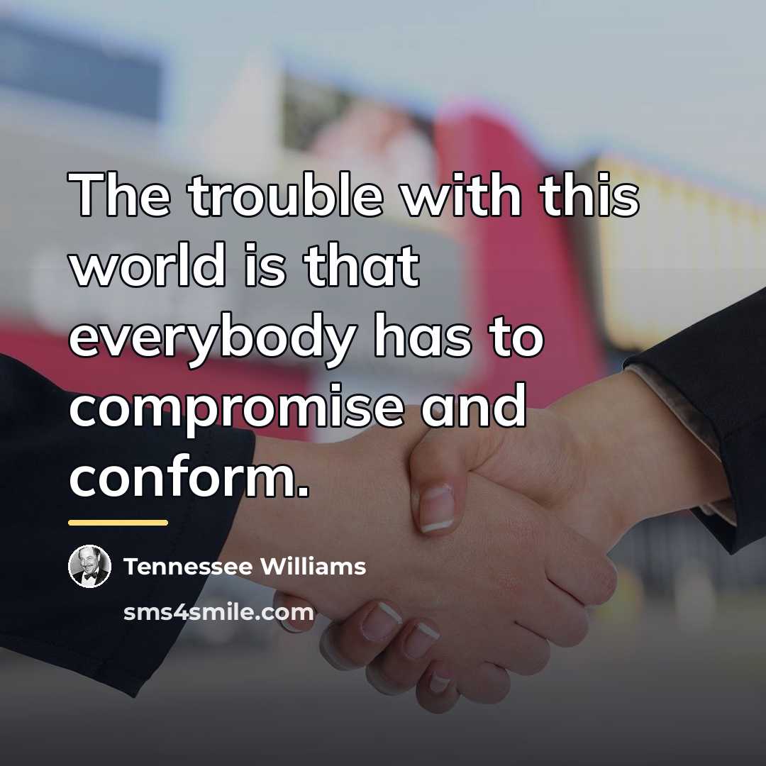 “The trouble with this world is that everybody has to…” quote by Tennessee Williams