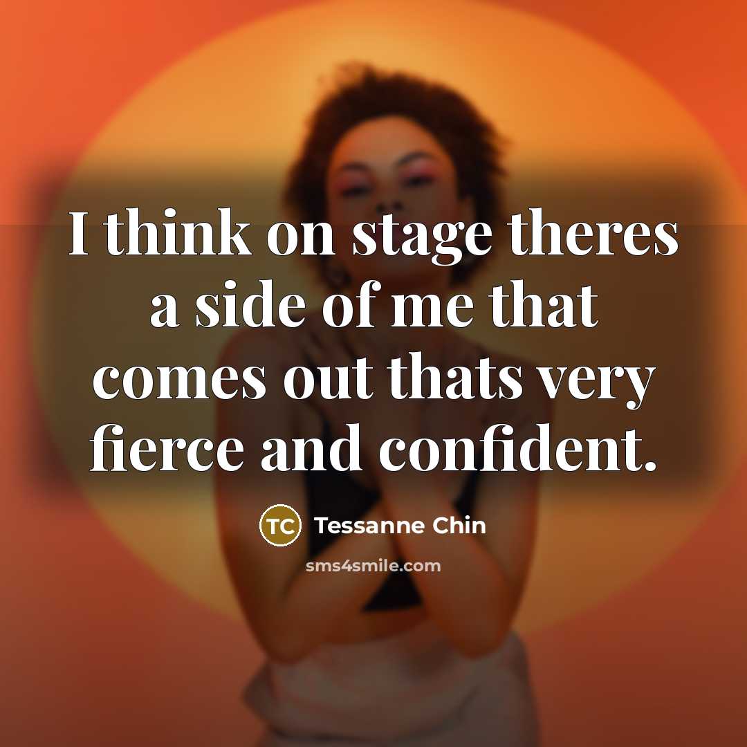“I think on stage theres a side of me that…” quote by Tessanne Chin