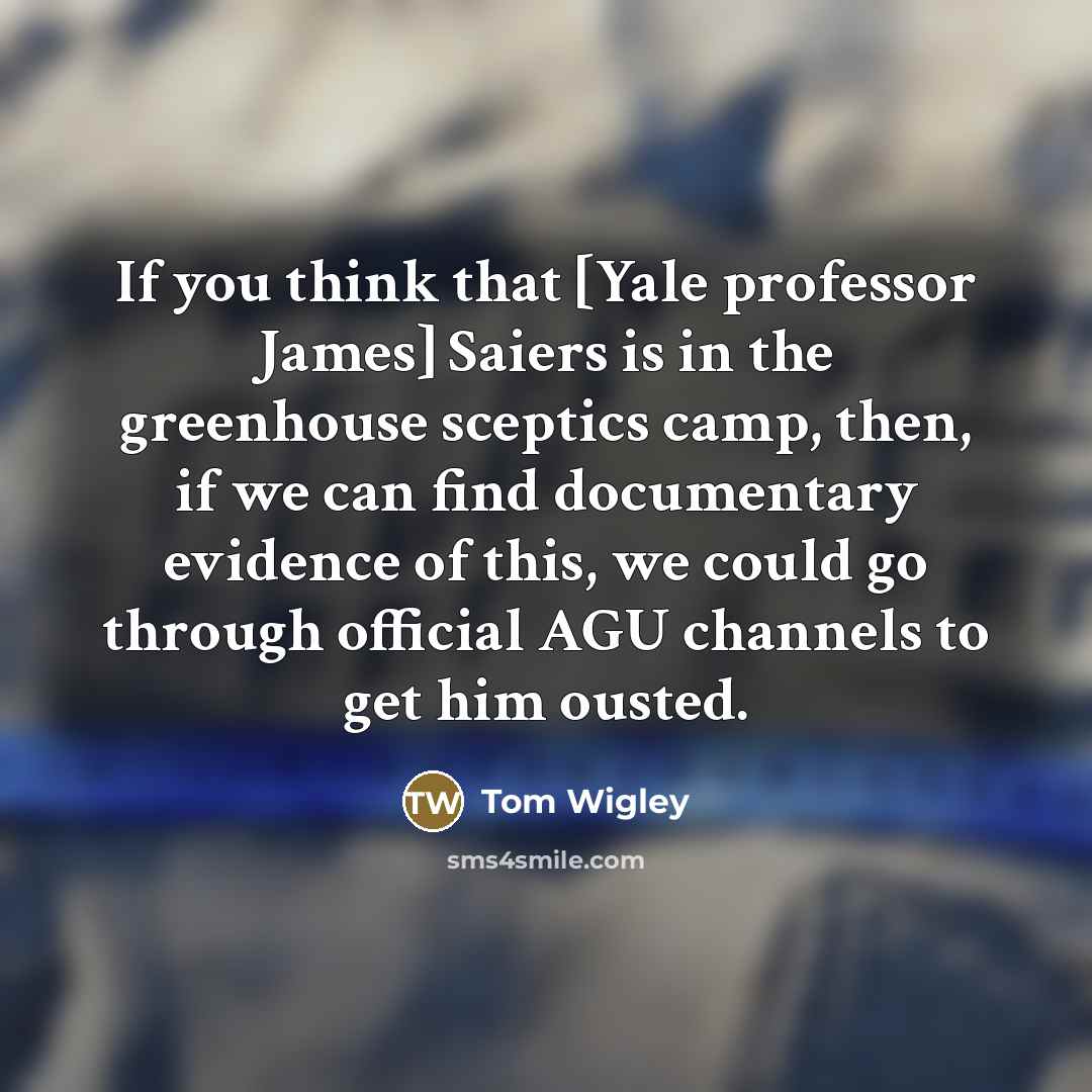 “If you think that [Yale professor James] Saiers is in…” quote by Tom Wigley