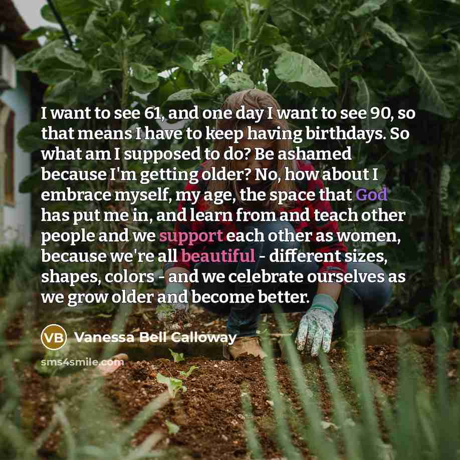 “I want to see 61, and one day I want…” quote by Vanessa Bell Calloway